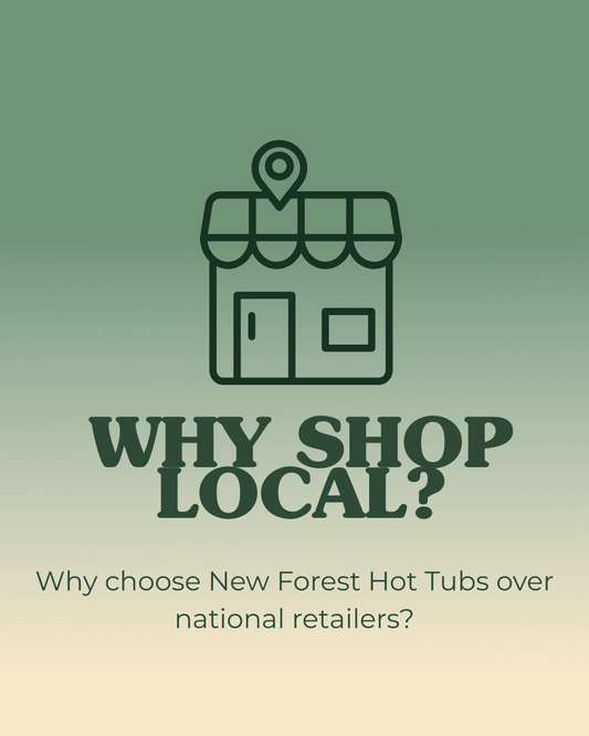 Why Shop Local When Buying a Hot Tub in the New Forest - New Forest Hot Tubs