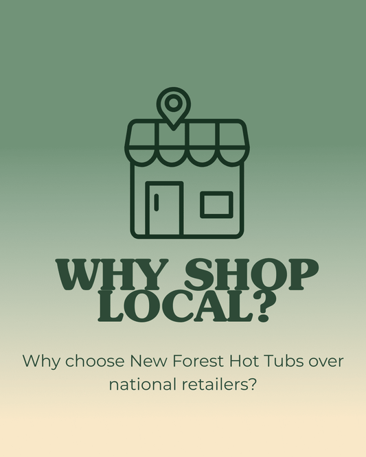 Why Shop Local When Buying a Hot Tub in the New Forest - New Forest Hot Tubs